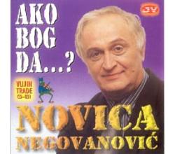 NOVICA NEGOVANOVIC - Ako bog da  ? (CD)